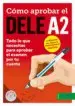 AudioLibro Cómo Aprobar el Dele a2: Todo lo que Necesitas para Aprobar el Examen por tu Cuenta (1 Libro + 1 cd) de Varios Autores