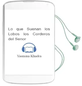 Descargar AudioLibro Lo que Sueñan los Lobos. los Corderos del Señor de Yasmina Khadra año 2015