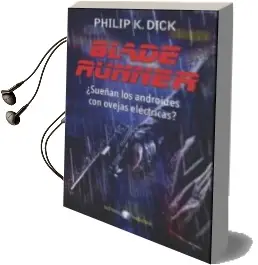 Descargar AudioLibro Blade Runner: ¿Sueñan los Androides con Ovejas Electricas? de Philip K. Dick año 2016