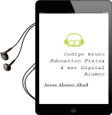 Descargar AudioLibro Código Bruño Educación Física 4 eso Digital Alumno de Jesús Alonso Abad año 2016