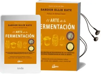Descargar AudioLibro El Arte de la Fermentacion una Exploracion en Profundidad de los Conceptos y Procesos Fermentativos de Todo el Mundo de Sandor Ellix Katz año 2016
