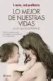 AudioLibro Lo Mejor de Nuestras Vidas: Desde la Experiencia de mi Profesion y la Sensibilidad de mi Maternidad de Lucia Galan Bertrand