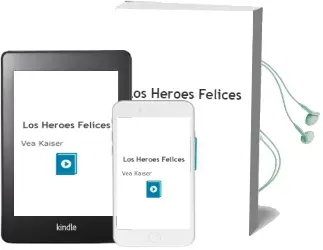 Descargar AudioLibro Los Héroes Felices de Vea Kaiser año 2016