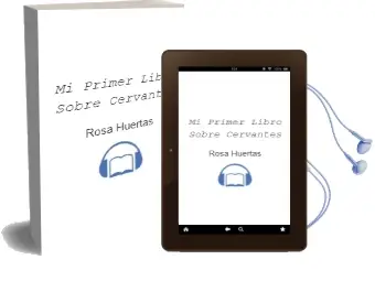 Descargar AudioLibro Mi Primer Libro Sobre Cervantes de Rosa Huertas año 2016