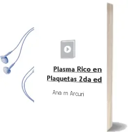 Descargar AudioLibro Plasma Rico en Plaquetas, 2Da. ed. de Ana M. Arcuri año 2016