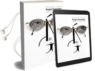 Descargar AudioLibro Antologia Poetica: Seleccion del Autor de Angel Gonzalez año 2016