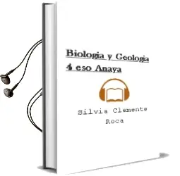 Descargar AudioLibro Biología y Geología 4. Eso. Anaya de Silvia Clemente Roca año 2016