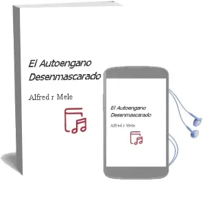 Descargar AudioLibro El Autoengaño Desenmascarado de Alfred R. Mele año 2016