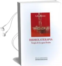 Descargar AudioLibro Hidrolaterapia: Terapia de las Aguas Florales de Lydia Bosson año 2016