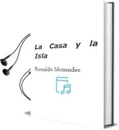Descargar AudioLibro La Casa y la Isla de Ronaldo Menéndez año 2016