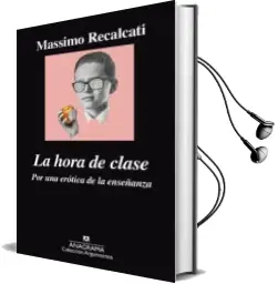 Descargar AudioLibro La Hora de Clase: Por una Erotica de la Enseñanza de Massimo Recalcati año 2016