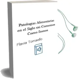 Descargar AudioLibro Patologias Alimentarias en el Siglo xxi ¿Comemos Como Somos? de Flavia Tomaello año 2016