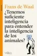 AudioLibro ¿Tenemos Suficiente Inteligencia para Entender la Inteligencia de los Animales? de Frans De Waal