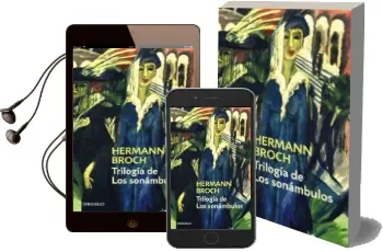 Descargar AudioLibro Trilogia de los Sonambulos (Contiene: Pasenow o el Romanticismo; Esch o la Anarquia; Huguenau o el Realismo) de Herman Broch año 2016