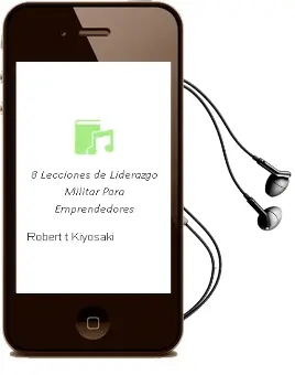 Descargar AudioLibro 8 Lecciones de Liderazgo Militar para Emprendedores de Robert T. Kiyosaki año 2016