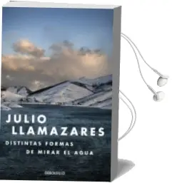 Descargar AudioLibro Distintas Formas de Mirar el Agua de Julio Llamazares año 2016