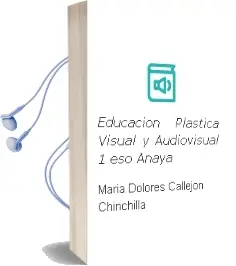 Descargar AudioLibro Educación Plástica, Visual y Audiovisual 1. Eso. Anaya de María Dolores Callejón Chinchilla año 2016