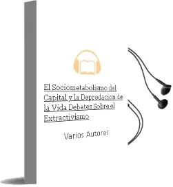 Descargar AudioLibro El Sociometabolismo del Capital y la Depredación de la Vida Debates Sobre el Extractivismo de Varios Autores año 2016
