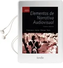 Descargar AudioLibro Elementos de Narrativa Audiovisual: Expresion y Narracion de Francisco Javier Gomez Tarin año 2016