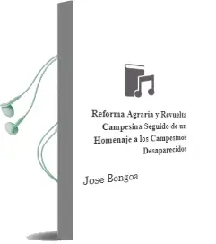 Descargar AudioLibro Reforma Agraria y Revuelta Campesina. Seguido de un Homenaje a los Campesinos Desaparecidos de José Bengoa año 2016