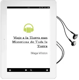 Descargar AudioLibro Viaje a la Tierra más Misteriosa de Toda la Tierra de Maga Villalón año 2016