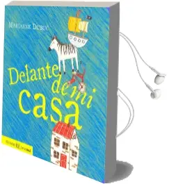 Descargar AudioLibro Delante de mi Casa de Marianne Dubuc año 2016