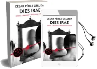 Descargar AudioLibro Dies Irae (Trilogia Versos, Canciones y Trocitos de Carne 2) de Cesar Perez Gellida año 2016