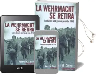Descargar AudioLibro La Wehrmacht se Retira: Luchando una Guerra Perdida 1943 de Robert M. Citino año 2016