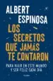 AudioLibro Los Secretos que Jamas te Contaron: Para Vivir en Este Mundo y ser Feliz Cada dia de Albert Espinosa