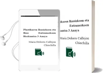 Descargar AudioLibro Plastikaren, Ikusizkoen eta Ikus-Entzunezkoen Hezkuntza 3. Anaya de María Dolores Callejón Chinchilla año 2016