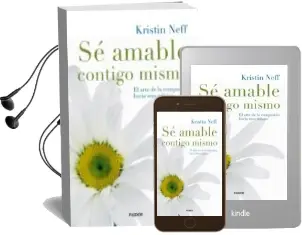 Descargar AudioLibro Se Amable Contigo Mismo: El Arte de la Compasion Hacia uno Mismo de Kristin Neff año 2016