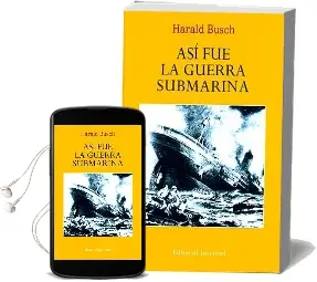 Descargar AudioLibro Así fue la Guerra Submarina de Harald Busch año 2016