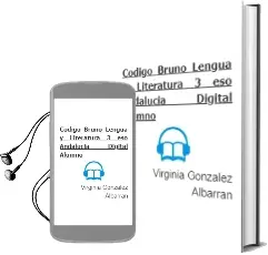 Descargar AudioLibro Código Bruño Lengua y Literatura 3 eso Andalucía Digital Alumno de Virginia González Albarrán año 2016