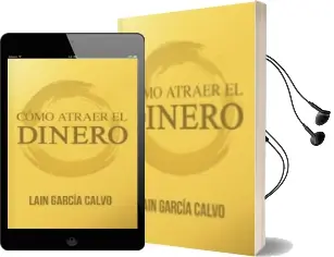 Descargar AudioLibro Como Atraer el Dinero: ¿Es Posible Cambiar Nuestro Destino Financiero? de Lain Garcia Calvo año 2016