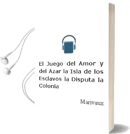 Descargar AudioLibro El Juego del Amor y del Azar; la Isla de los Esclavos; la Disputa; la Colonia de Marivaux año 2016