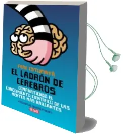 Descargar AudioLibro El Ladron de Cerebros: Ciencia para Todos de Pere Estupinya año 2016