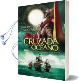 Descargar AudioLibro La Cruzada del Oceano: La Gran Aventura de la Conquista de America de Jose Javier Esparza año 2016