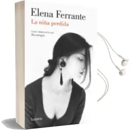 Descargar AudioLibro La Niña Perdida (Dos Mujeres 4) de Elena Ferrante año 2016