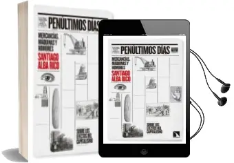Descargar AudioLibro Penultimos Dias: Mercancias, Maquinas, Hombres de Santiago Alba Rico año 2016