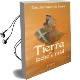 Descargar AudioLibro Tierra de Leche y Miel de Toti Martinez De Lezea año 2016