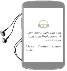 Descargar AudioLibro Ciencias Aplicadas a la Actividad Profesional 4. Eso. Anaya de María Virginia Alonso Rubio año 2016