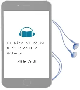 Descargar AudioLibro El Niño, el Perro y el Platillo Volador de Alida Verdi año 2016