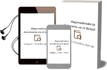 Descargar AudioLibro Emprendiendo la Excelencia en el Retail de Joaquim Deulofeu Aymar año 2016