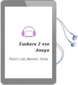 Descargar AudioLibro Euskara 2. Eso. Anaya de Pedro Luis Mateos Yeste año 2016