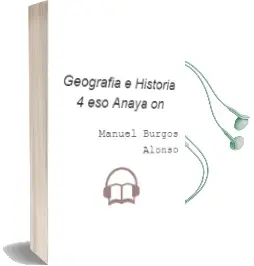 Descargar AudioLibro Geografía e Historia 4. Eso. Anaya on. de Manuel Burgos Alonso año 2016