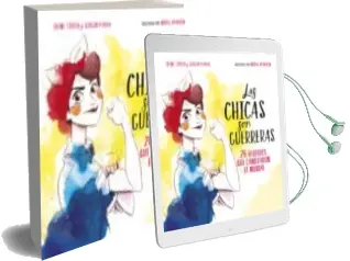 Descargar AudioLibro Las Chicas son Guerreras: 26 Rebeldes que Transformaron el Mundo de Sergio Parra; Irene Civico año 2016
