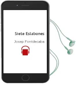 Descargar AudioLibro Siete Eslabones de Josep Fontdecaba año 2016