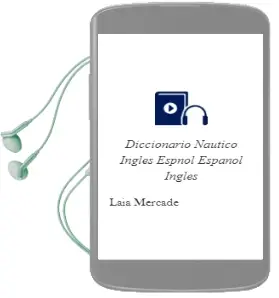 Descargar AudioLibro Diccionario Nautico Inglés Espñol - Español Inglés de Laia Mercadé año 2016