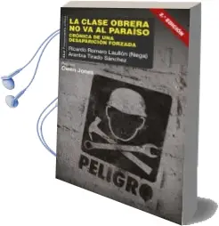 Descargar AudioLibro La Clase Obrera no va al Paraiso: Cronica de una Desaparicion Forzada de Arantxa Tirado año 2016