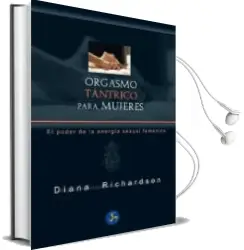 Descargar AudioLibro Orgasmo Tantrico para Mujeres: El Poder de la Energia Sexual Femenina de Diana Richardson año 2016